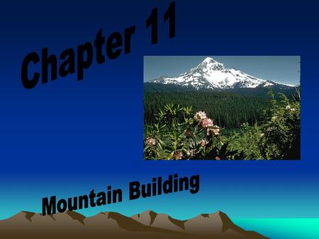 Chapter 11 Mountain Building.