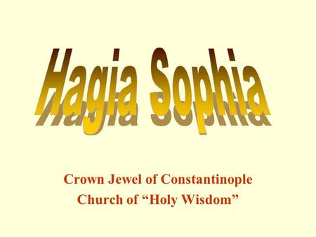 Crown Jewel of Constantinople Church of “Holy Wisdom”