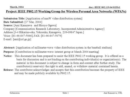 Doc.: IEEE 802.15-04/0153r1 Submission March, 2004 Ami Kanazawa, CRLSlide 1 Project: IEEE P802.15 Working Group for Wireless Personal Area Networks (WPANs)