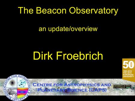 The Beacon Observatory an update/overview Dirk Froebrich.