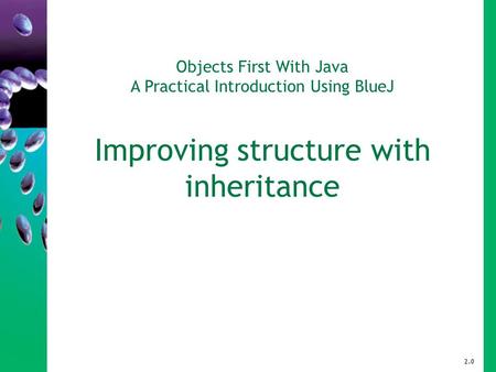 Objects First With Java A Practical Introduction Using BlueJ Improving structure with inheritance 2.0.
