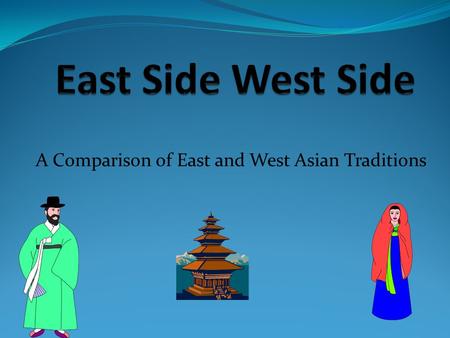 A Comparison of East and West Asian Traditions. Countries of West Asia Turkey, Cyprus, Israel, Jordan, Syria, Lebanon, Iraq, Kuwait, Bahrain, Qatar, Saudi.