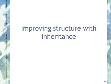 Improving structure with inheritance 3.0. 2 Objects First with Java - A Practical Introduction using BlueJ, © David J. Barnes, Michael Kölling Main concepts.