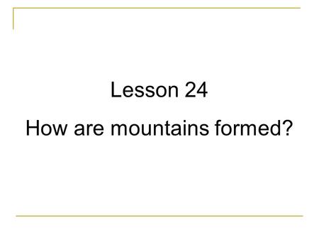 How are mountains formed?