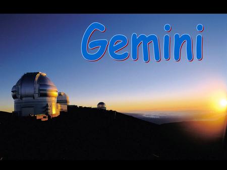 Mauna Kea. The Gemini Project Who: An international partnership of the United States, United Kingdom, Canada, Chile, Argentina, Brazil and Australia.