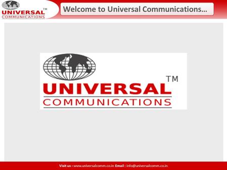 Welcome to Universal Communications… Visit us -