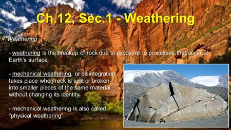 Ch.12, Sec.1 - Weathering Weathering
