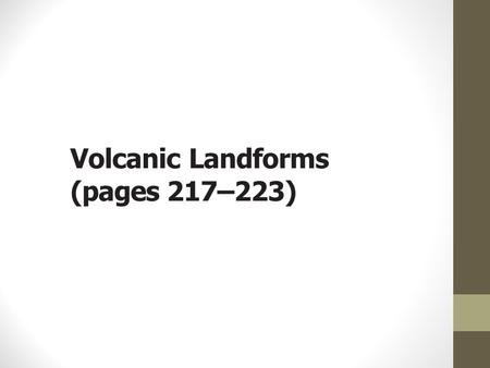 Volcanic Landforms (pages 217–223)