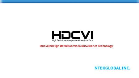 NTEKGLOBAL INC. Innovated High Definition Video Surveillance Technology.