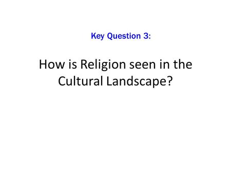 How is Religion seen in the Cultural Landscape?