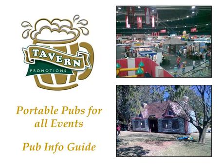 Portable Pubs for all Events Pub Info Guide. Firkin Pub Pub Facts Size External Size = 26 square meters Length – 5.3m x width – 4.9m x height - 5m Internal.