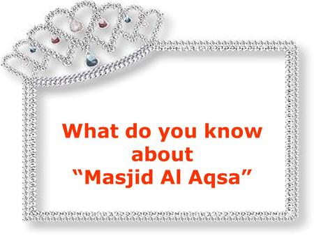 What do you know about “Masjid Al Aqsa” Have you noticed, whenever there is mention of the AL AQSA MOSQUE in the local or international media, the picture.