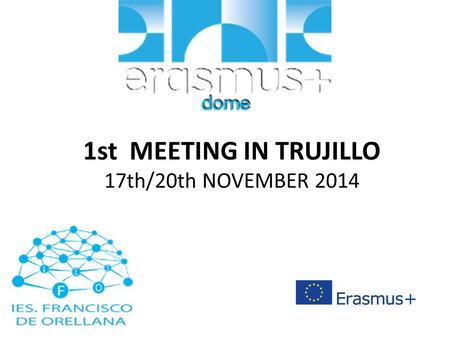 1st MEETING IN TRUJILLO 17th/20th NOVEMBER 2014. DOME PARTNERS.