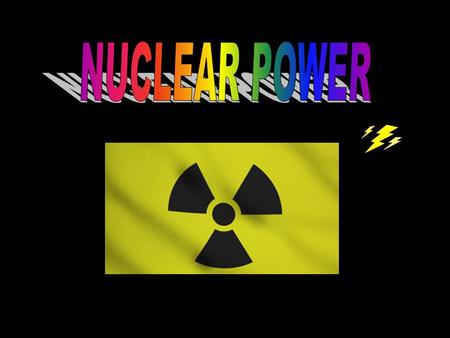 In this lesson What is nuclear power ? What is used for fuel ? What are the side effects ? Where are nuclear power plants ? Are their any power plants.