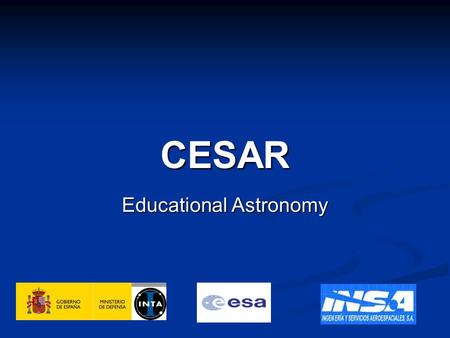CESAR Educational Astronomy. Objective CESAR (Cooperation through Education in Science and Astronomy Research) will provide students all throughout Europe.