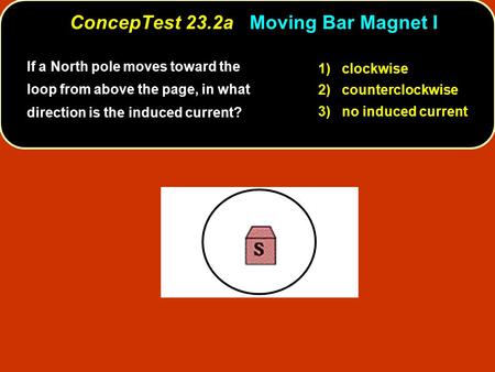 ConcepTest 23.2a Moving Bar Magnet I