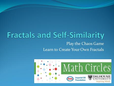 Play the Chaos Game Learn to Create Your Own Fractals.
