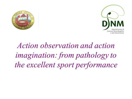 Action observation and action imagination: from pathology to the excellent sport performance.