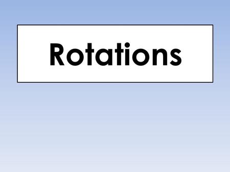 Rotations. Rotate 90  Clockwise about the Origin (Same as 270  Counterclockwise) Change the sign of x and switch the order.