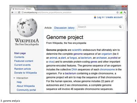1 3. genome analysis. 2 The first DNA-based genome to be sequenced in its entirety was that of bacteriophage Φ-X174; (5,368 bp), sequenced by Frederick.