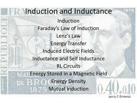 Induction and Inductance Induction Faraday’s Law of Induction Lenz’s Law Energy Transfer Induced Electric Fields Inductance and Self Inductance RL Circuits.