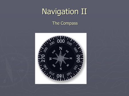 Navigation II The Compass.