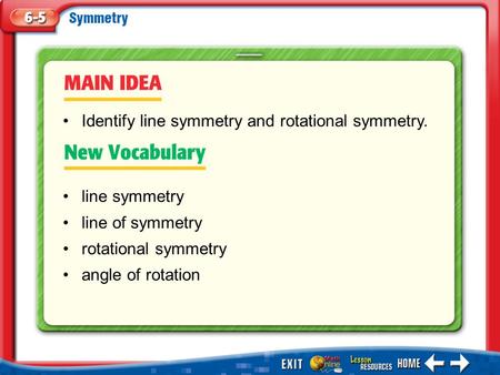 Identify line symmetry and rotational symmetry.