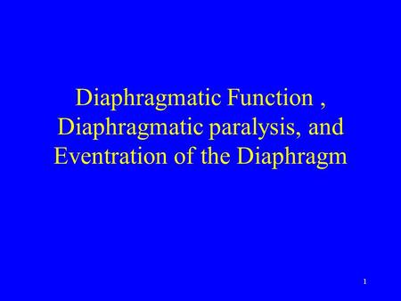 1 Diaphragmatic Function, Diaphragmatic paralysis, and Eventration of the Diaphragm.