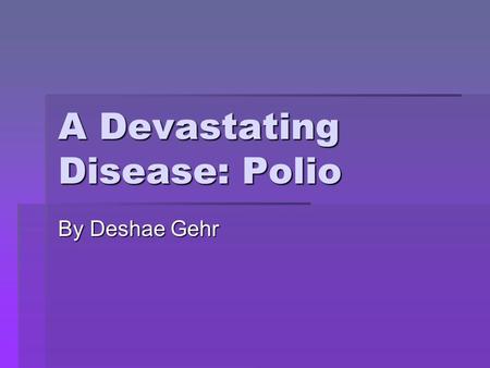 A Devastating Disease: Polio