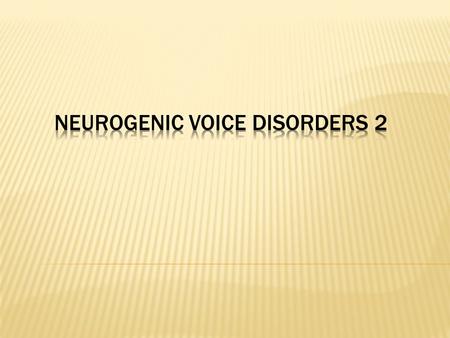 NEUROGEnic voice disorders 2