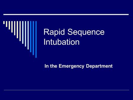 Rapid Sequence Intubation In the Emergency Department.