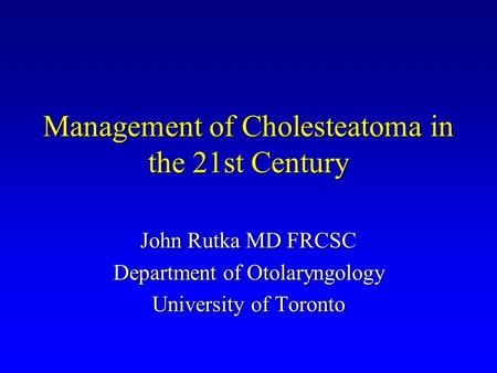 Management of Cholesteatoma in the 21st Century