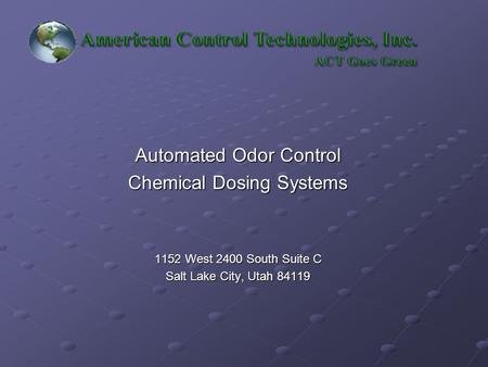 Automated Odor Control Chemical Dosing Systems 1152 West 2400 South Suite C Salt Lake City, Utah 84119.