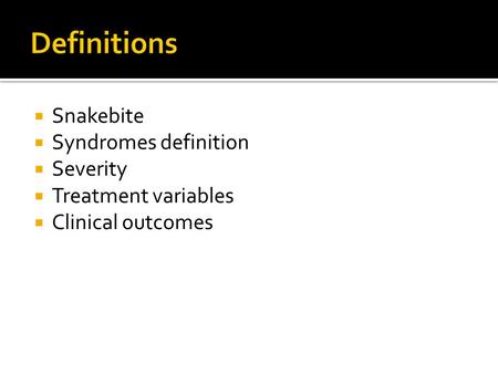  Snakebite  Syndromes definition  Severity  Treatment variables  Clinical outcomes.