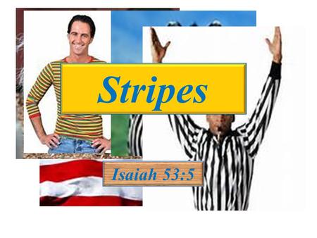 Stripes Isaiah 53:5.