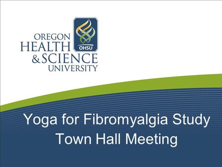 Yoga for Fibromyalgia Study Town Hall Meeting. What is Yoga?