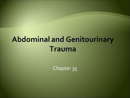 Abdominal and Genitourinary Trauma