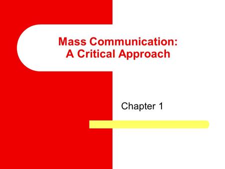 Mass Communication: A Critical Approach Chapter 1.