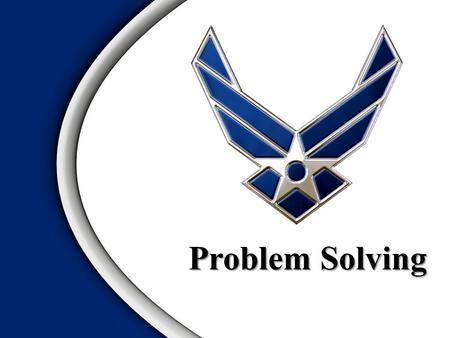 Problem Solving. Objective of Problem Solving OODA Loop Problem Solving Process – Types of “problems” – 8 StepsOverview.