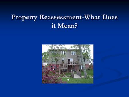 Property Reassessment-What Does it Mean?. Reassessment: What exactly is it? According to the State Tax Commission of Missouri reassessment is defined.