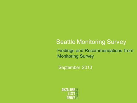 Seattle Monitoring Survey Findings and Recommendations from Monitoring Survey September 2013.