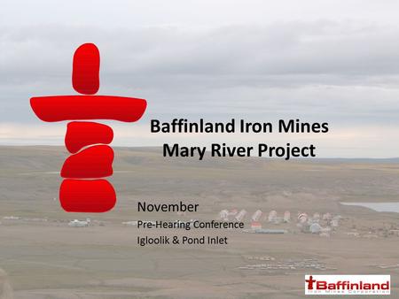 Baffinland Iron Mines Mary River Project November Pre-Hearing Conference Igloolik & Pond Inlet.