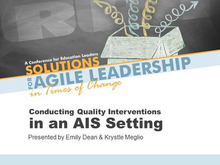 Conducting Quality Interventions in an AIS Setting Presented by Emily Dean & Krystle Meglio.