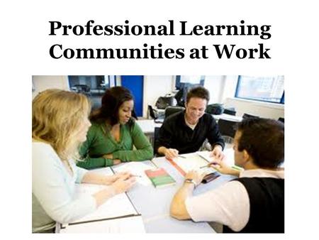 Professional Learning Communities at Work