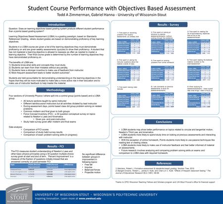 Methodology Student Course Performance with Objectives Based Assessment Todd A Zimmerman, Gabriel Hanna - University of Wisconsin-Stout Question: Does.