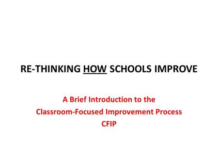 RE-THINKING HOW SCHOOLS IMPROVE