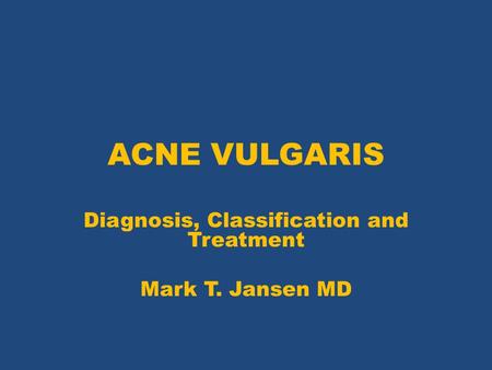 Diagnosis, Classification and Treatment Mark T. Jansen MD