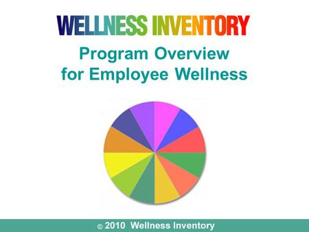 Program Overview for Employee Wellness. “The next major advance in the health of the American people will be determined by what the individual is willing.