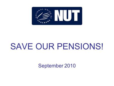 SAVE OUR PENSIONS! September 2010. Hutton Commission Hutton Commission signals attack on public service pensions. Nick Clegg: ‘can we really ask them.