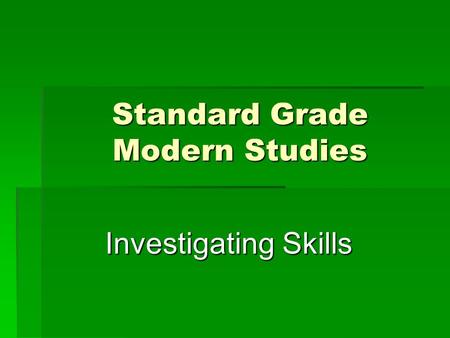 Standard Grade Modern Studies Investigating Skills.